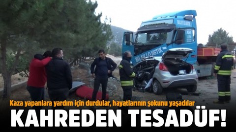 Kahreden tesadüf! Kazaya yardım için durdular hayatlarının şokunu yaşadılar