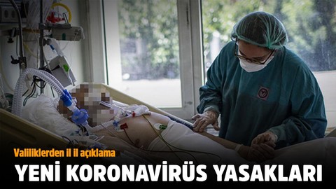 Yeni koronavirüs yasakları geliyor! Valiliklerden il il açıklama
