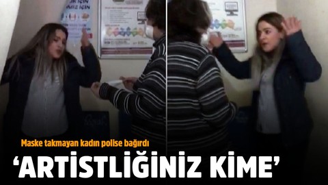 Maske takmayan kadından polise: Artistliğiniz kime