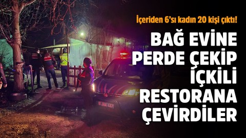 Bağ evini perdelerle kapatıp içkili mekana çevirdiler