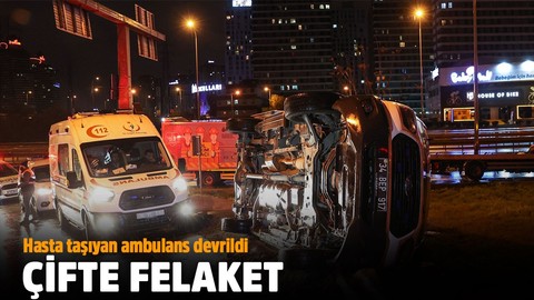 Çifte felaket! Hasta taşıyan ambulans kaza yaptı