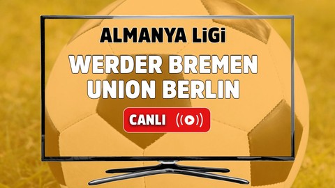 Werder Bremen – Union Berlin Canlı izle