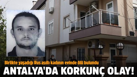 Antalya'da korkunç olay! Rus asıllı kadının evinde ölü bulundu!