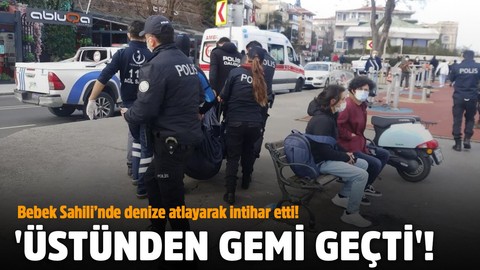 Bebek Sahili'nde denize atlayarak intihar etti! Üstünden yük gemisi geçti