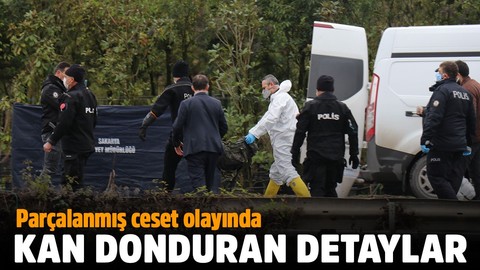 Parçalanmış ceset olayında kan donduran detaylar