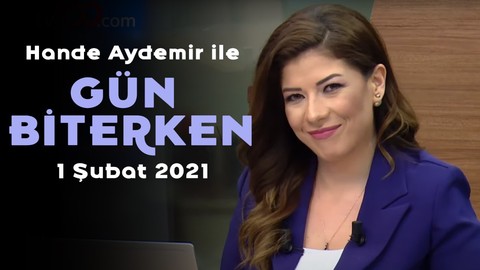 Hander Aydemir ile Gün Biterken - 1 Şubat 2021