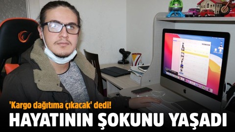 'Kargo dağıtıma çıkacak' dedi! Hayatının şokunu yaşadı