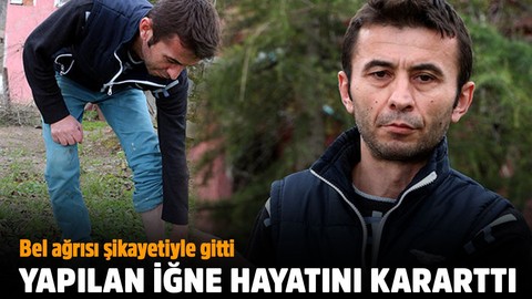 Bel ağrısı şikayetiyle gitti, yapılan iğne hayatını kararttı!