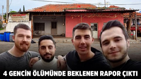 4 gencin ölümünde beklenen rapor çıktı