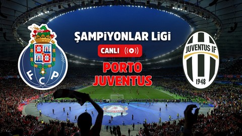 Porto – Juventus Canlı maç izle