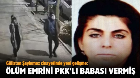 Gülistan Şaylemez'in ölüm emrini PKK'lı babası vermiş