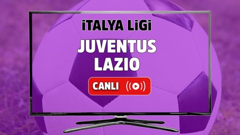 Juventus - Lazio Canlı maç izle