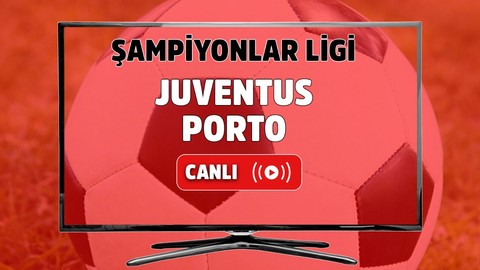 Juventus – Porto Canlı maç izle