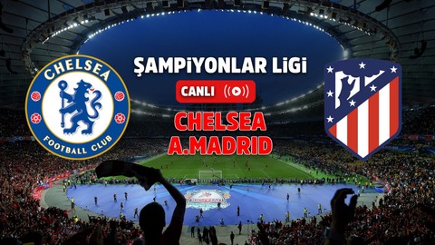 Chelsea – Atletico Madrid Canlı maç izle