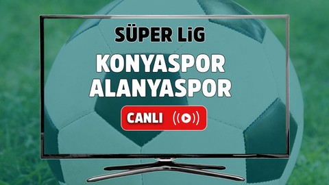 Konyaspor – Alanyaspor Canlı maç izle