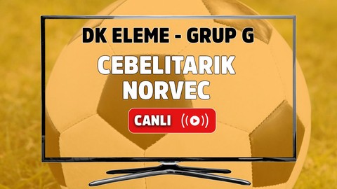 Cebelitatarık - Norveç Canlı maç izle