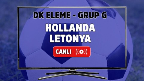 Hollanda - Letonya Canlı maç izle