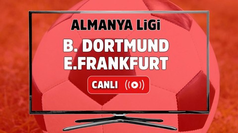 Borussia Dortmund – E.Frankfurt Canlı izle