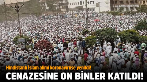 Hindistanlı İslam alimi koronavirüse yenildi!.. Cenazesine on binler katıldı!
