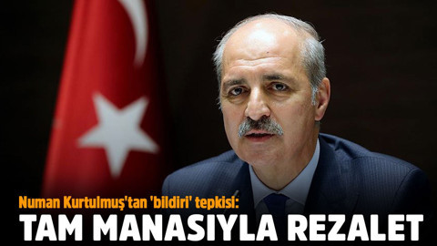 Numan Kurtulmuş'tan 'bildiri' tepkisi: Tam manasıyla rezalet