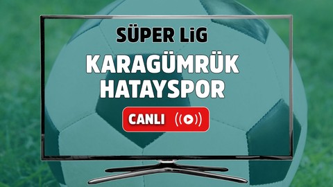 Karagümrük – Hatayspor Canlı maç izle