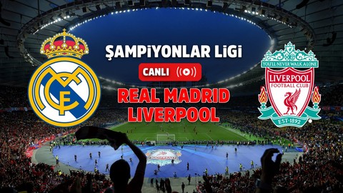 Real Madrid – Liverpool Canlı maç izle