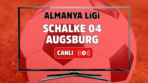 Schalke 04 – Augsburg Canlı izle