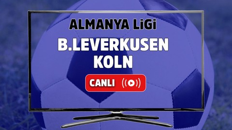 Bayer Leverkusen – Köln Canlı izle