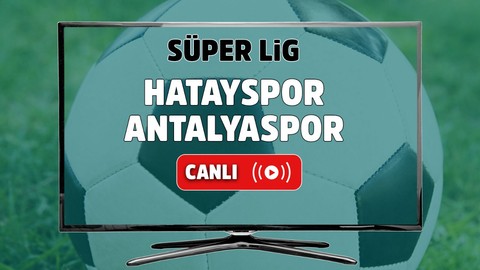 Hatayspor – Antalyaspor Canlı maç izle