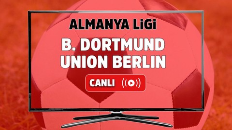 Borussia Dortmund – Union Berlin Canlı izle