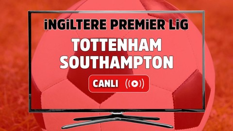 Tottenham – Southampton Canlı maç izle