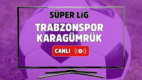 Trabzonspor – Karagümrük Canlı maç izle