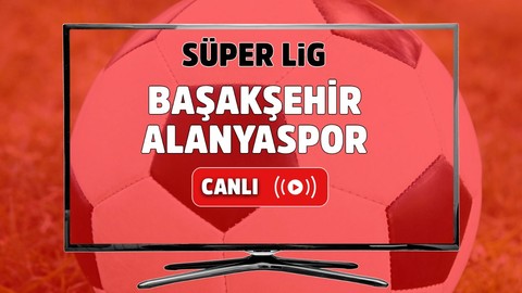 İstanbul Başakşehir – Alanyaspor Canlı maç izle