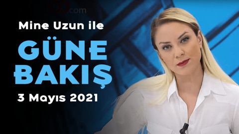 Pandemi dönemi ekonomi nasıl sınav verdi? - Mine Uzun ile Güne Bakış - 3 Mayıs 2021