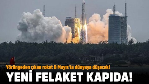 Yörüngeden çıkan roket 8 Mayıs'ta dünyaya düşecek!