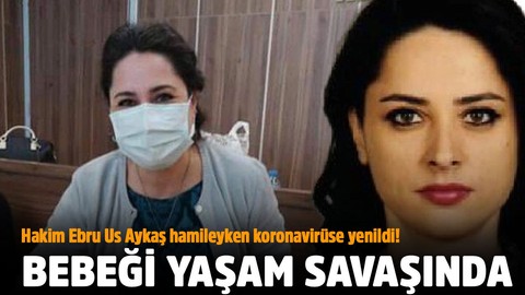 Hakim Ebru Us Aykaş koronavirüse yenildi, bebeği yaşam savaşı veriyor