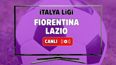 Fiorentina - Lazio Canlı maç izle