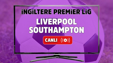 Liverpool – Southampton Canlı maç izle