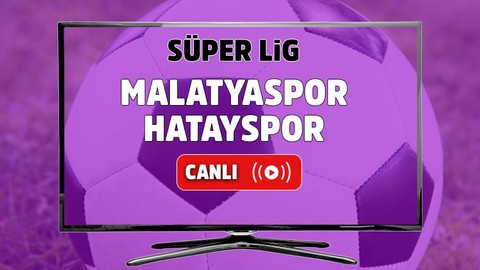 Yeni Malatyaspor – Hatayspor Canlı maç izle