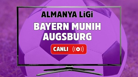 Bayern Münih – Augsburg Canlı izle