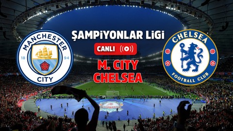 Manchester City – Chelsea Canlı maç izle