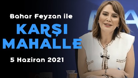Sedat Peker’in iddiaları - Bahar Feyzan ile Karşı Mahalle - 5 Haziran 2021