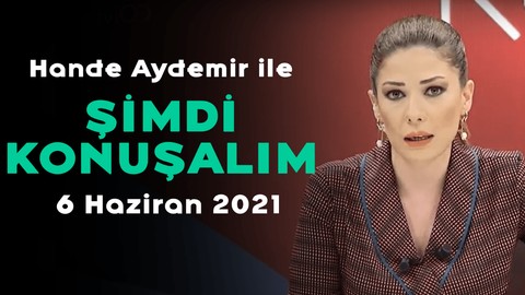 Sedat Peker'in iddiaları - Hande Aydemir ile Şimdi Konuşalım - 6 Haziran 2021