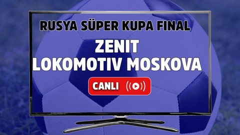 Zenit – Lokomotiv Moskova Canlı maç izle