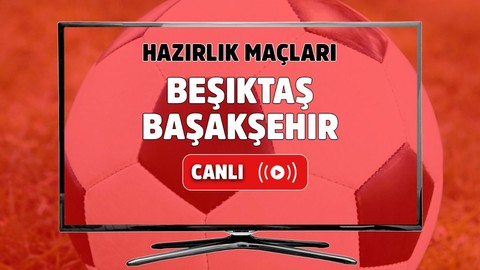 Beşiktaş - Başakşehir Canlı maç izle