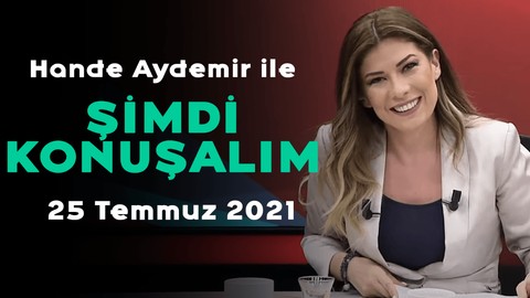 Taliban, Türkiye ile anlaşabilir mi? - Hande Aydemir ile Şimdi Konuşalım - 25 Temmuz 2021