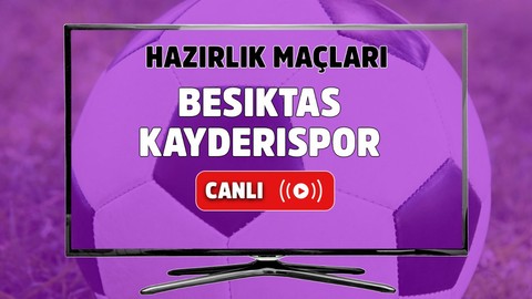 Beşiktaş – Kayserispor Canlı maç izle