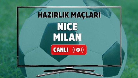 Nice – Milan Canlı maç izle