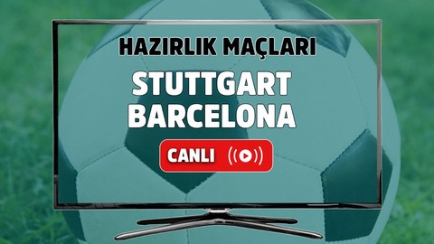 Stuttgart – Barcelona Canlı maç izle