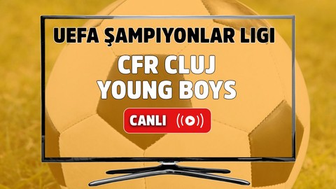 CFR Cluj – Young Boys Canlı Maç İzle